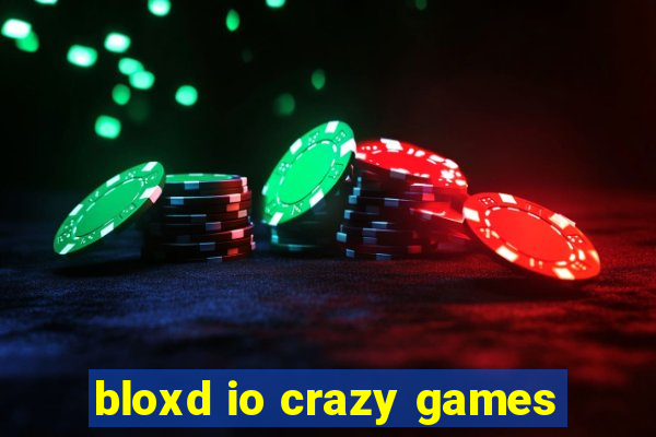 bloxd io crazy games